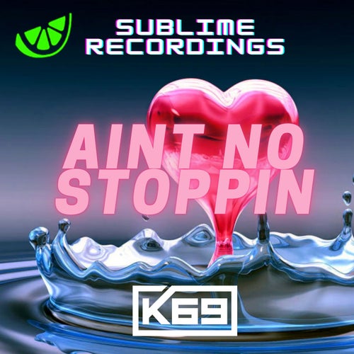 K69 - Aint No Stoppin' [SB20223]